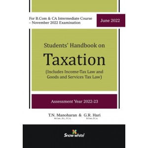 Snow White's Students Handbook on Taxation for CA Inter November 2022 Exam by T. N. Manoharan & G. R. Hari 